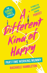 A Different Kind of Happy : The Sunday Times bestseller and powerful fiction debut - Rachaele Hambleton