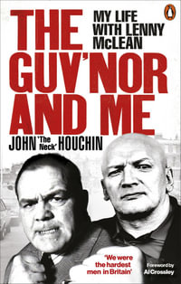 The Guv'nor and Me : My Life with Lenny McLean - Lee Wortley