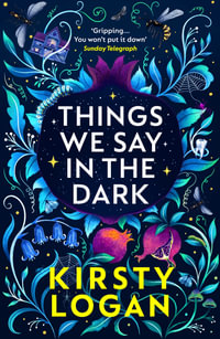 Things We Say in the Dark - Kirsty Logan