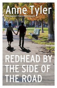 Redhead by the Side of the Road : A BBC BETWEEN THE COVERS BOOKER PRIZE GEM - Anne Tyler