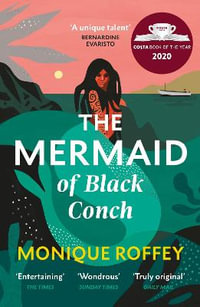 The Mermaid of Black Conch : The spellbinding winner of the Costa Book of the Year as read on BBC Radio 4 - Monique Roffey