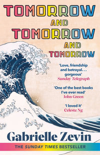 Tomorrow, and Tomorrow, and Tomorrow : Treat yourself to the Sunday Times #1 bestseller this New Year - Gabrielle Zevin