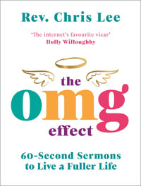 The OMG Effect : 60-Second Sermons to Live a Fuller Life - Chris Lee