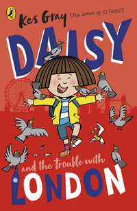 Daisy and the Trouble With London : Daisy and the Trouble - Kes Gray