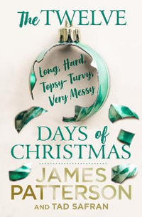 The Twelve Topsy-Turvy, Very Messy Days of Christmas - James Patterson
