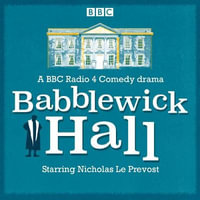 Babblewick Hall : A BBC Radio 4 Comedy drama - Gillian Bevan