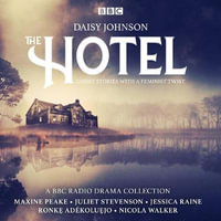 The Hotel: A Series of ghost stories with a feminist twist : A BBC Radio 4 drama collection - Daisy Johnson