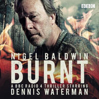 Burnt : A BBC radio 4 full-cast thriller - Annest Wiliam