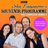 John Finnemore's Souvenir Programme: Series 9 : The BBC Radio 4 comedy sketch show - John Finnemore