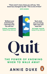 Quit : The Power of Knowing When to Walk Away - Annie Duke