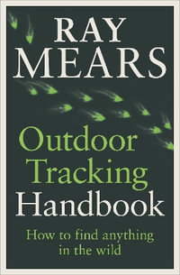 Outdoor Tracking Handbook : How to find anything in the wild - Ray Mears