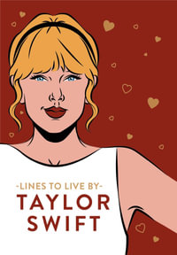 Taylor Swift Lines To Live By : Shake it off and never go out of style with Tay Tay - No Author