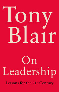 On Leadership : Lessons for the 21st Century - Tony Blair