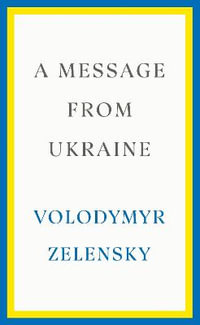 A Message from Ukraine : A Message to the World - Volodymyr Zelensky