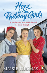 Hope for the Railway Girls : the new book in the feel-good, heartwarming WW2 historical saga series - Maisie Thomas