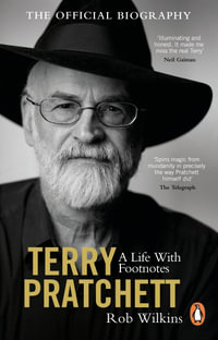 Terry Pratchett: A Life With Footnotes : The Official Biography - Rob Wilkins