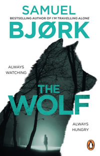 The Wolf : From the author of the Richard & Judy bestseller I'm Travelling Alone - Samuel Bjork