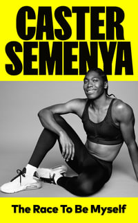 The Race To Be Myself - Caster Semenya