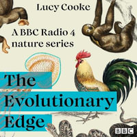 The Evolutionary Edge : A BBC Radio 4 nature series - Lucy Cooke