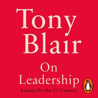 On Leadership : Lessons for the 21st Century - Tony Blair