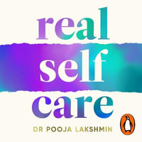 Real Self-Care : A transformative programme for redefining wellness - Pooja Lakshmin