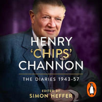 Henry 'Chips' Channon : The Diaries (Volume 3): 1943-57 - Tom Ward