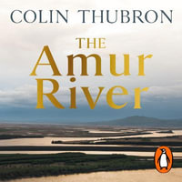 The Amur River : Between Russia and China - Jonathan Keeble