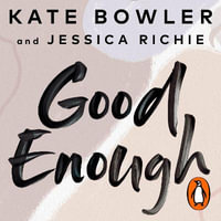 Good Enough : 40ish Devotionals for a Life of Imperfection - Kate Bowler