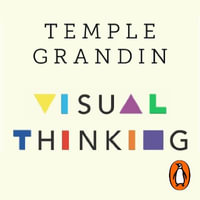 Visual Thinking : The Hidden Gifts of People Who Think in Pictures, Patterns and Abstractions - Andrea Gallo