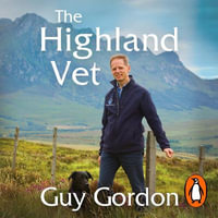 The Highland Vet : A Year at Thurso - Guy Gordon