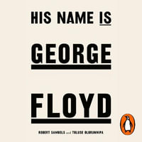 His Name Is George Floyd : WINNER OF THE PULITZER PRIZE IN NON-FICTION - Dion Graham