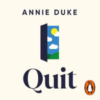 Quit : The Power of Knowing When to Walk Away - Annie Duke