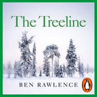 The Treeline : The Last Forest and the Future of Life on Earth - Jamie Parker