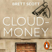 Cloudmoney : Cash, Cards, Crypto and the War for our Wallets - Coleman Pedigo