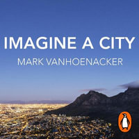 Imagine a City : A Pilot Sees the World - Kyle Soller