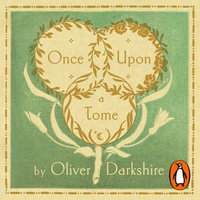 Once Upon a Tome : The misadventures of a rare bookseller - Oliver Darkshire