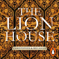 The Lion House : The Rise of Suleyman the Magnificent - Christopher de Bellaigue