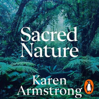 Sacred Nature : How we can recover our bond with the natural world - Karen Armstrong