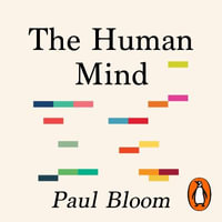 The Human Mind : A Brief Tour of Everything We Know - Graham Halstead