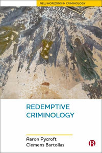 Redemptive Criminology : New Horizons in Criminology - Aaron Pycroft