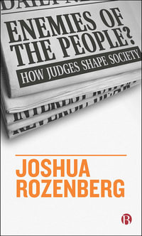 Enemies of the People? : How Judges Shape Society - Joshua Rozenberg