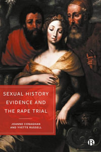 Sexual History Evidence And The Rape Trial : A Multidisciplinary Critique - Joanne Conaghan