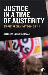 Justice in a Time of Austerity : Stories From a System in Crisis - Jon Robins