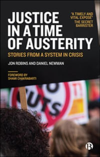 Justice in a Time of Austerity : Stories From a System in Crisis - Jon Robins