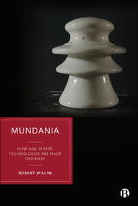 Mundania : How and Where Technologies Are Made Ordinary - Robert Willim