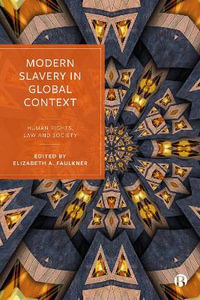 Modern Slavery in Global Context : Human Rights, Law, and Society - Elizabeth Faulkner