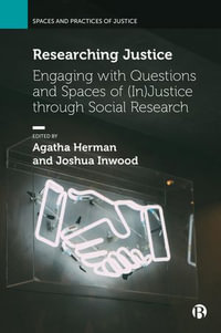 Researching Justice : Engaging with Questions and Spaces of (In)Justice through Social Research - Elizabeth Mavroudi