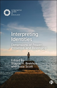 Interpreting Identities : Dimensions of Power, Presence, and Belonging - Wayne Brekhus