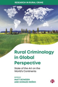 Rural Criminology in Global Perspective : State of the Art on the World's Continents - Matt Bowden