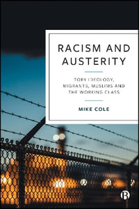 Hostility and Austerity : Tory Ideology, Racism and the Economy - Mike Cole